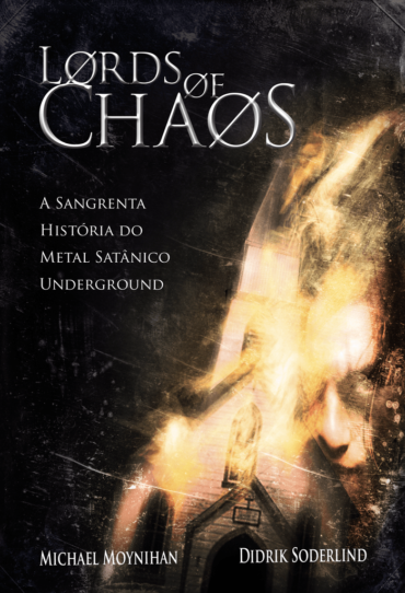 Lords of Chaos: A Sangrenta História do metal Satânico Underground – versão brasileira lançada pela editora Estética Torta 