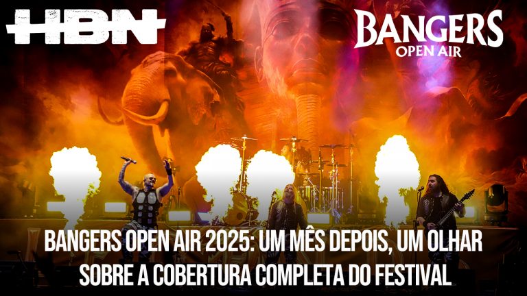 Bangers Open Air 2025: Um mês depois, um olhar sobre a cobertura completa do festival