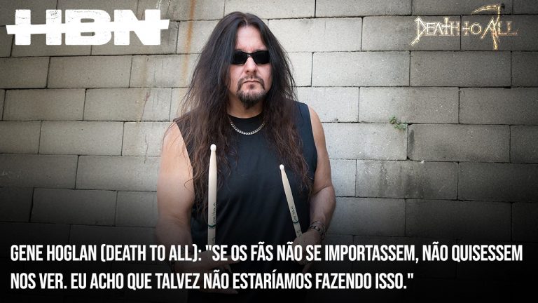 Gene Hoglan (Death to All): “Se os fãs não se importassem, não quisessem nos ver. Eu acho que talvez não estaríamos fazendo isso.”
