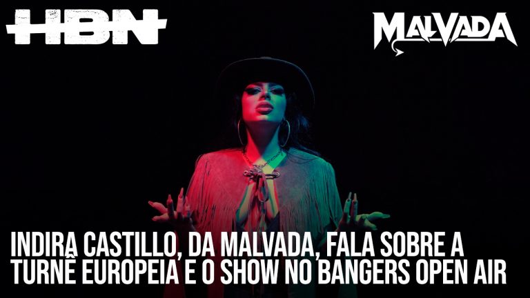 Indira Castillo, da Malvada, fala sobre turnê europeia e show no Bangers Open Air