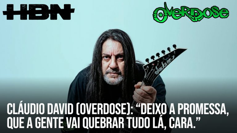 Cláudio David (Overdose): “Deixo a promessa, que a gente vai quebrar tudo lá, cara.”